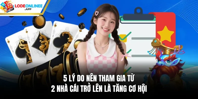 5 lý do nên tham gia từ 2 nhà cái trở lên là tăng cơ hội