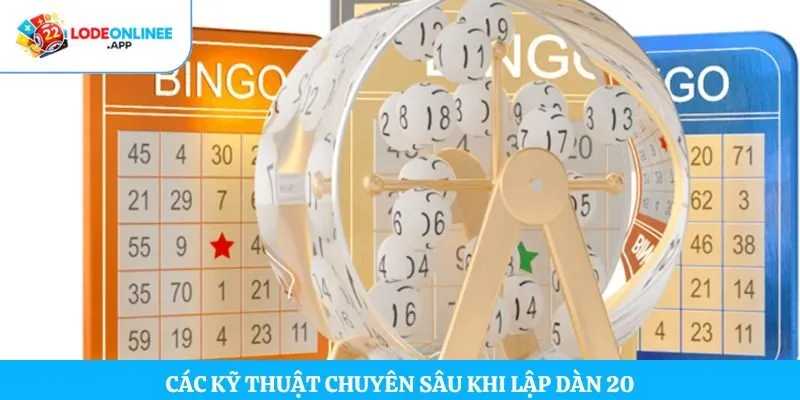 Các kỹ thuật chuyên sâu khi lập dàn 20