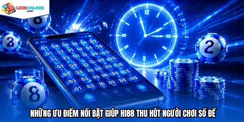 Những ưu điểm nổi bật giúp Hi88 thu hút người chơi số đề